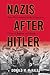 Nazis after Hitler: How Perpetrators of the Holocaust Cheated Justice and Truth