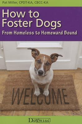 How to Foster Dogs: From Homeless to Homeward Bound (Paperback)