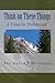 Think on These Things: A Ti...