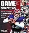 Game Changers: Buffalo Bills: The Greatest Plays in Buffalo Bills Football History
