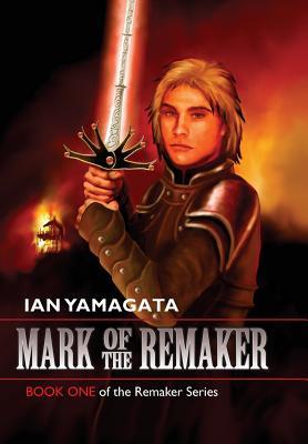 Mark of the Remaker: Book One of the Remaker Series