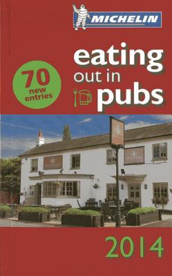 Michelin Eating Out in Pubs 2014: Great Britain & Ireland Good Food in Informal Surroundings (Michelin Guide/Michelin)