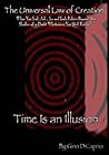 The Universal Law of Creation: Book II Time is an Illusion - Un-Edited Edition