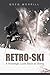 Retro-Ski: A Nostalgic Look Back at Skiing