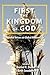 First the Kingdom of God: G...