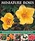 Miniature Roses by Lin Hawthorne