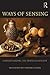 Ways of Sensing: Understanding the Senses in Society
