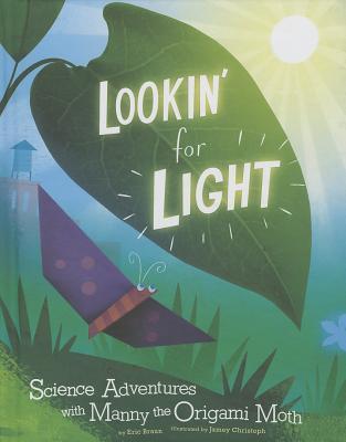 Lookin' for Light: Science Adventures with Manny the Origami Moth (Library Binding)