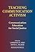 Teaching Communication Activism: Communication Education for Social Justice