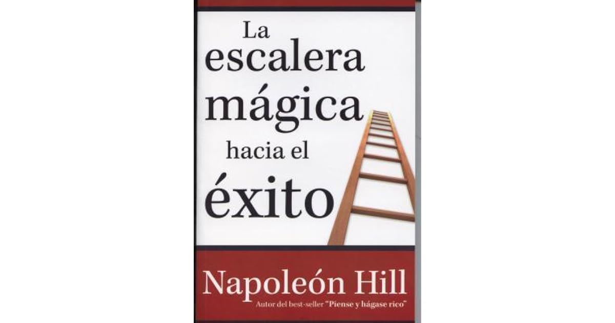 Escalera Magica Hacia El Exito by Napoleon Hill