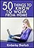 50 Things to Know about Working from Home: Simple Solutions for the Freelancer or Entrepreneur (50 Things to Know Becoming Series: Practical Guides for ... Learning Skills, and Building Your Future)