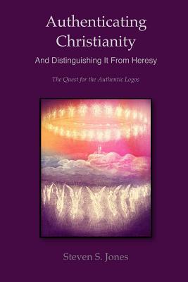 Authenticating Christianity and Distinguishing It from Heresy (Paperback)