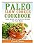 Paleo Slow-Cooker Cookbook by Carol Chase