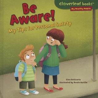Be Aware!: My Tips for Personal Safety (Cloverleaf Books - My Healthy Habits)