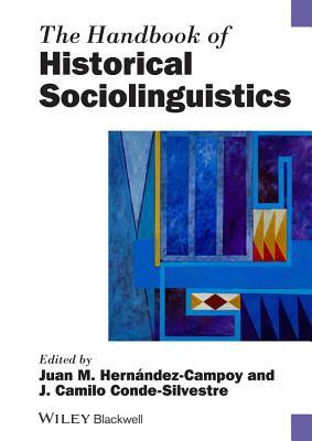 The Handbook of Historical Sociolinguistics (Blackwell Handbooks in Linguistics)