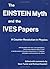 The Einstein Myth and the Ives Papers: A Counter-Revolution in Physics