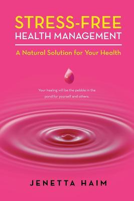Stress-Free Health Management: A Natural Solution for Your Health (Paperback)