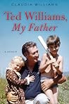 Ted Williams, My Father: A Memoir