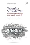 Towards A Semantic Web: Connecting Knowledge in Academic Research (Chandos Internet)