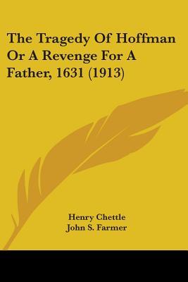 The Tragedy of Hoffman or a Revenge for a Father, 1631 (1913)