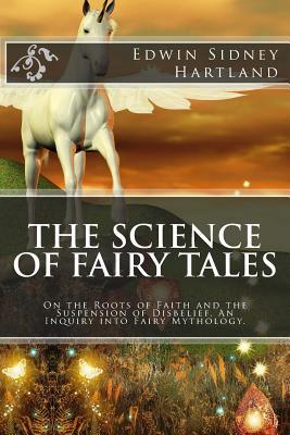 The Science of Fairy Tales: On the Roots of Faith and the Suspension of Disbelief. An Inquiry into Fairy Mythology