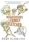 The Misadventures of the Family Fletcher by Dana Alison Levy