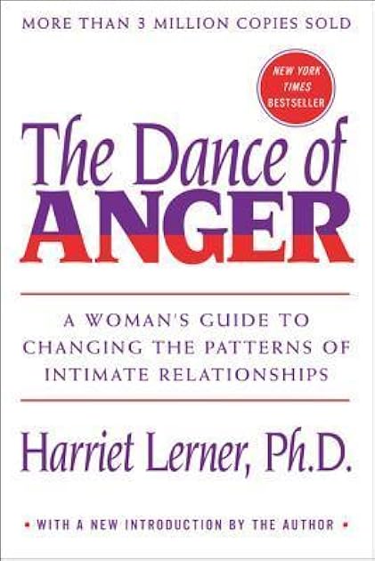 The Dance of Anger: A Woman's Guide to Changing the Patterns of Intimate Relationships
