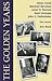 The Golden Years: Encounters with Glenn Gould, Marshall McLuhan, Lester B. Pearson, Rene Leveques and John G. Diefenbaker
