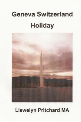 Geneva Switzerland Holiday: The City of Peace (The Illustrated Diaries of Llewelyn Pritchard Ma) (Urdu Edition)