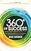 360 Degrees of Success: Money, Relationships, Energy, Time: The 4 Essential Ingredients to Create Personal and Professional Success in Your Life