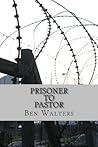 Prisoner to Pastor: A Seminary Journey Prisoner to Pastor: A Seminary Journey
