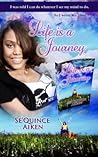 Life is a Journey by Se'Quince Aiken