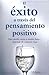 El éxito a través del pensamiento positivo / Success through positive thinking