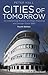 Cities of Tomorrow by Peter Geoffrey Hall