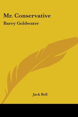 Mr. Conservative: Barry Goldwater