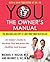 YOU: The Owner's Manual: An Insider'ss Guide to the Body That Will Make You Healthier and Younger