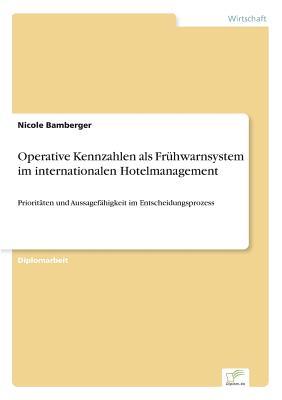 Operative Kennzahlen als Frühwarnsystem im internationalen Hotelmanagement: Prioritäten und Aussagefähigkeit im Entscheidungsprozess