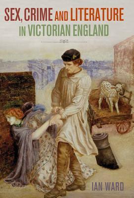 Sex, Crime and Literature in Victorian England