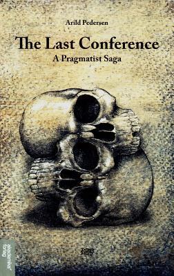 The Last Conference: A Pragmatist Saga
