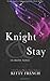 Knight & Stay by Kitty French
