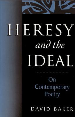 Heresy and the Ideal: On Contemporary Poetry (Paperback)