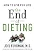 The End of Dieting: How to ...