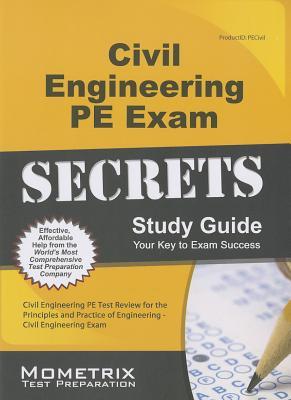 Civil Engineering PE Exam Secrets Study Guide: Civil Engineering PE Test Review for the Principles and Practice of Engineering - Civil Engineering Exam