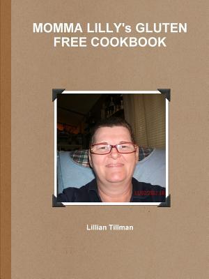 Momma Lilly's Gluten Free Cookbook