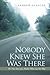 Nobody Knew She Was There: ...