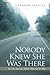 Nobody Knew She Was There: The True Story of a Mother Who Lost Her Way