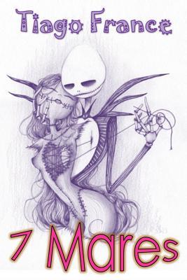 7 Mares: Poesia Tiago D. France (Portuguese Edition)
