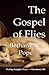 The Gospel of Flies by Bethany W Pope