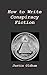 How to Write Conspiracy Fic...