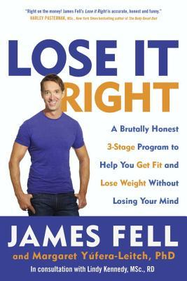 Lose It Right: A Brutally Honest 3-Stage Program to Help You Get Fit and Lose Weight Without Losing Your Mind (Paperback)